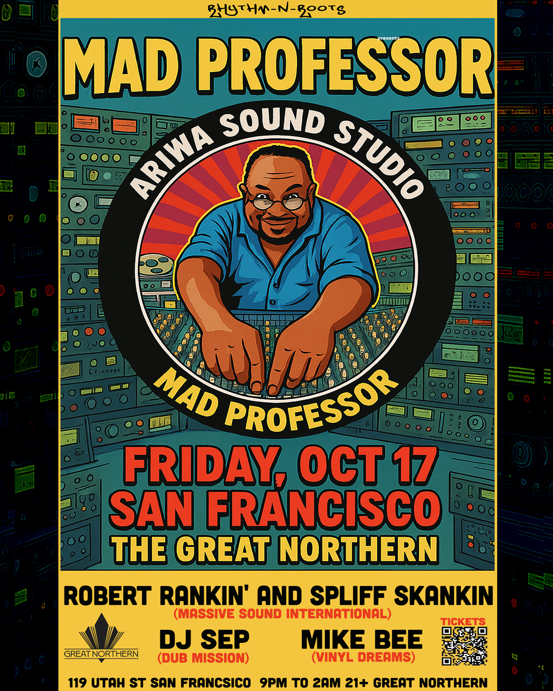 Friday, October 17: Get ready to experience mind-bending dub riddims of U.K.’s Mad Professor, supported by Robert Rankin' & Spliff Skankin, DJ Sep, and Mike Bee at the Great Northern (119 Utah Street, San Francisco, CA 94103)/ 9 pm–2 am / 21+/ 