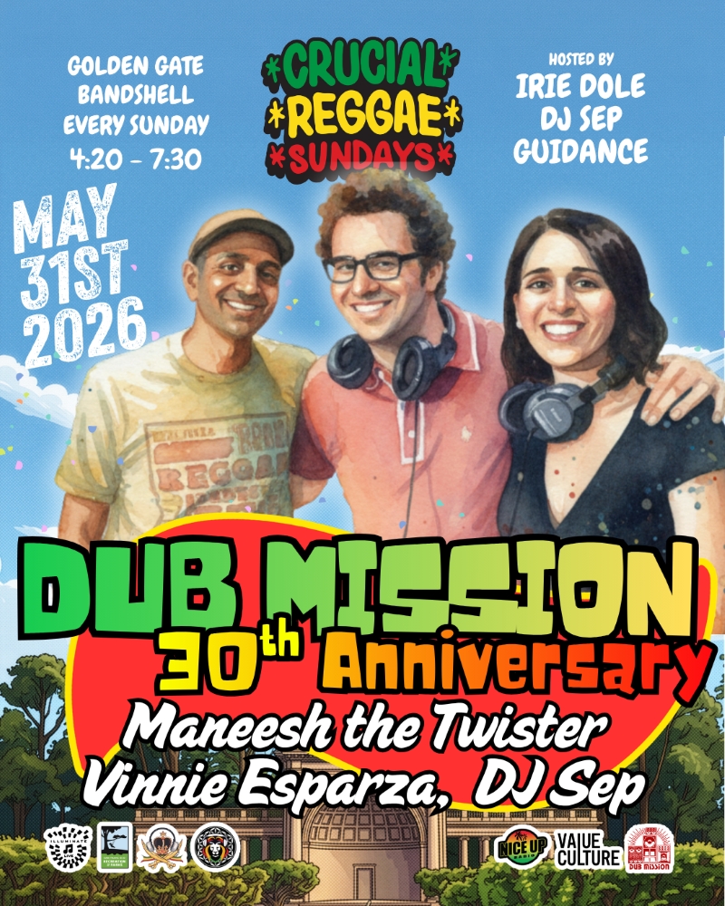 Crucial Reggae Sundays presents Dub Mission's 30th Anniversary celebration on Sunday May 31st, featuring guest DJs Vinnie Esparza and Maneesh the Twister. 4:20 to 7:30 pm / free and family friendly
