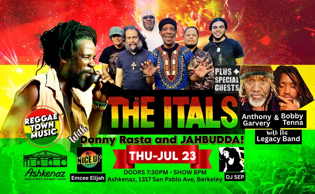 Reggae Town Music presents legendary reggae artists from Jamaica, The Itals, with Donny Rasta & JAHBUDDA!, Bobby Tenna and Anthony Garvey backed by The Legacy Band, DJ Sep, and Emcee Elijah (Nice Up Radio) at Ashkenaz: 1317 San Pablo Ave, Berkeley, CA 94702 | 8 pm | All ages &  wheelchair-accessible 